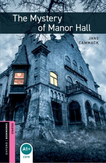Oxford Bookworms Library: Starter Level:: The Mystery of Manor Hall