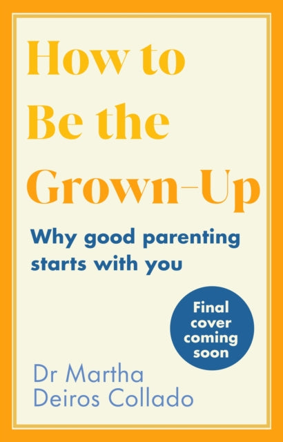 How to Be The Grown-Up