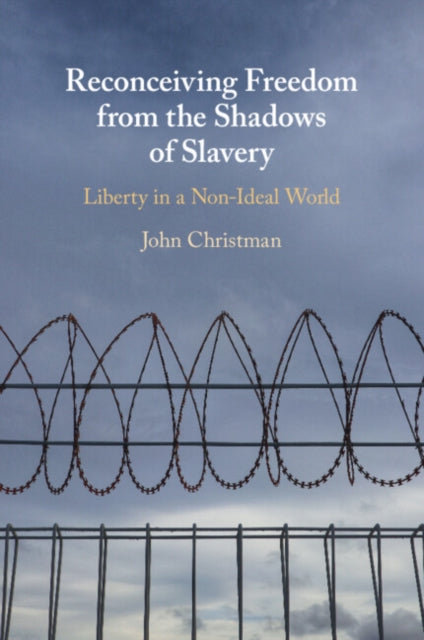 Reconceiving Freedom from the Shadows of Slavery