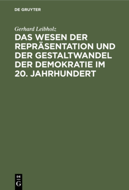 Das Wesen Der Reprasentation Und Der Gestaltwandel Der Demokratie Im 20. Jahrhundert