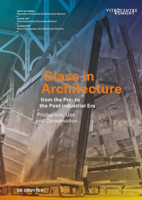 Glass in Architecture from the Pre- to the Post-industrial Era