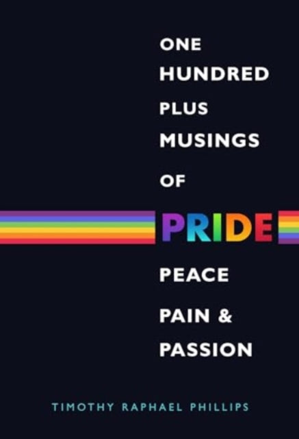 One Hundred Plus Musings of Pride, Peace, Pain & Passion