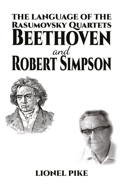 Language of the Rasumovsky Quartets: Beethoven and Robert Simpson