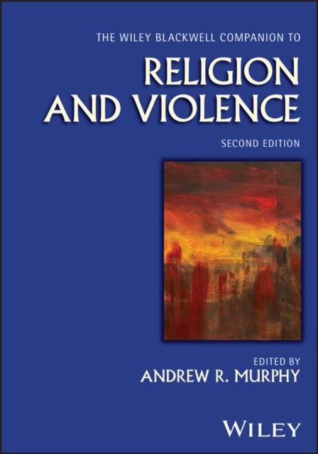 Wiley-Blackwell Companion to Religion and Viol ence