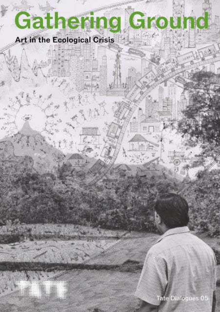 Tate Dialogues: Gathering Ground