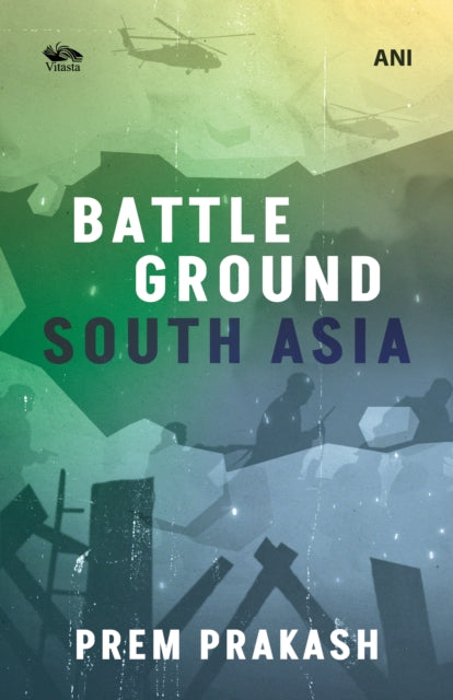 Battleground South Asia