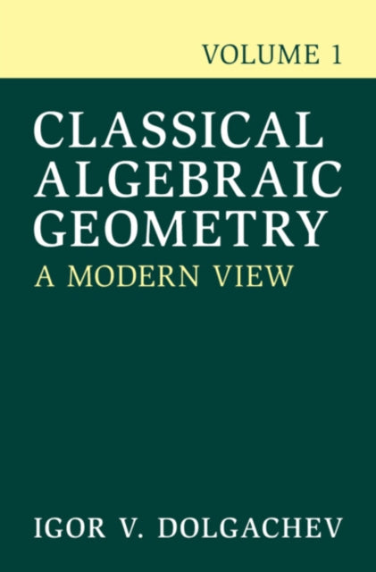 Classical Algebraic Geometry: Volume 1