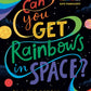 Can You Get Rainbows in Space?