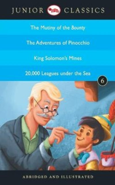 Junior Classicbook 6 (the Mutiny of the Bounty, the Adventures of Pinocchio, King Solomon's Mines, 20,000 Leagues Under the Sea) (Junior Classics)