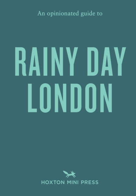 Opinionated Guide to Rainy Day London