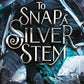 To Snap a Silver Stem