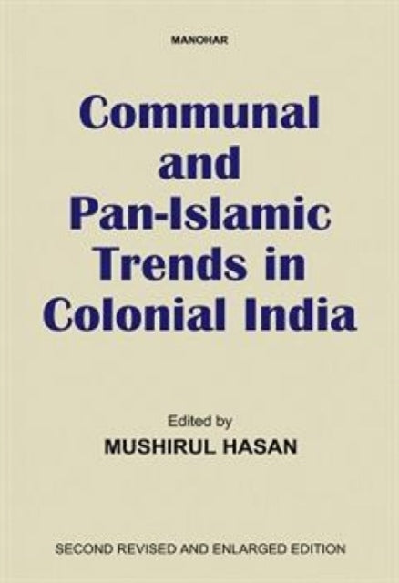 Communal and Pan-Islamic Trends in Colonial India