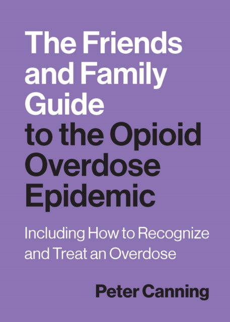 Friends and Family Guide to the Opioid Overdose Epidemic