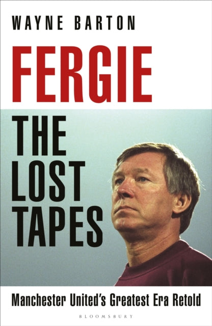 Sir Alex Ferguson : The Lost Tapes