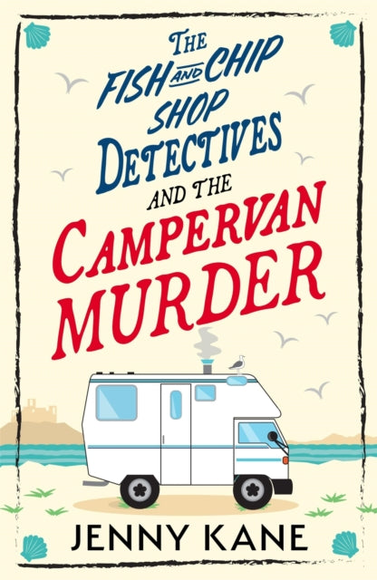 Fish and Chip Shop Detectives and the Campervan Murder