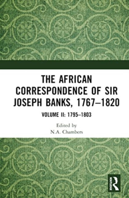 African Correspondence of Sir Joseph Banks, 1767–1820