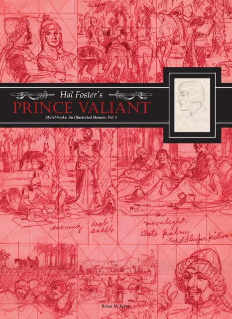 Hal Foster's Prince Valiant Sketchbooks: An Illustrated Memoir