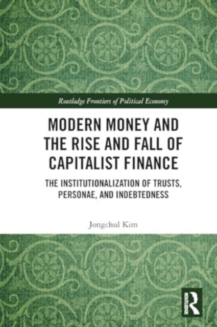 Modern Money and the Rise and Fall of Capitalist Finance