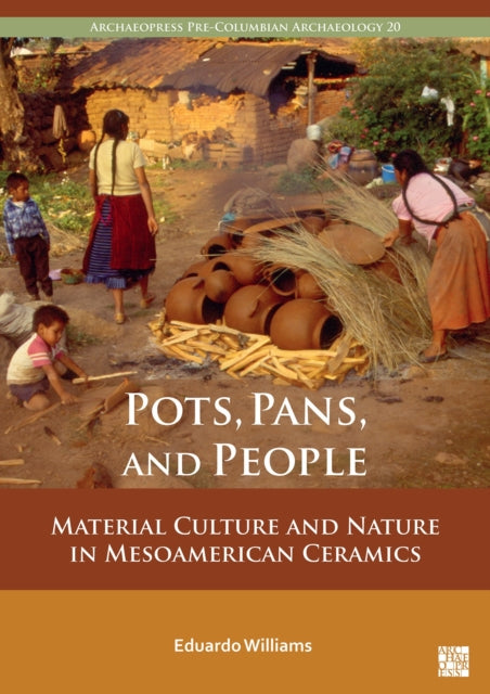 Pots, Pans, and People: Material Culture and Nature in Mesoamerican Ceramics