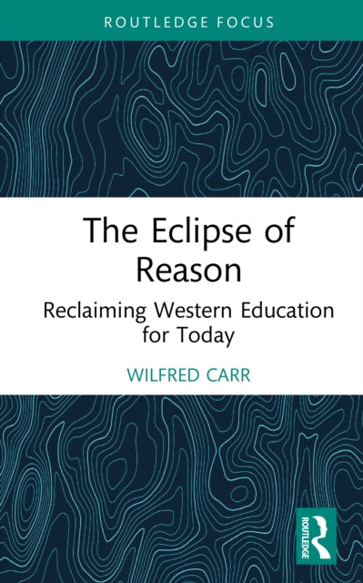 Eclipse of Reason: Reclaiming Western Education for Today