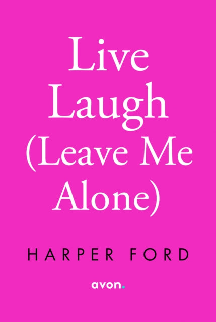 Live, Laugh, Leave Me Alone