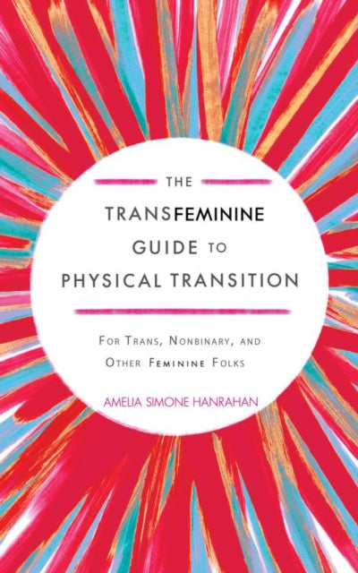 Transfeminine Guide to Physical Transition