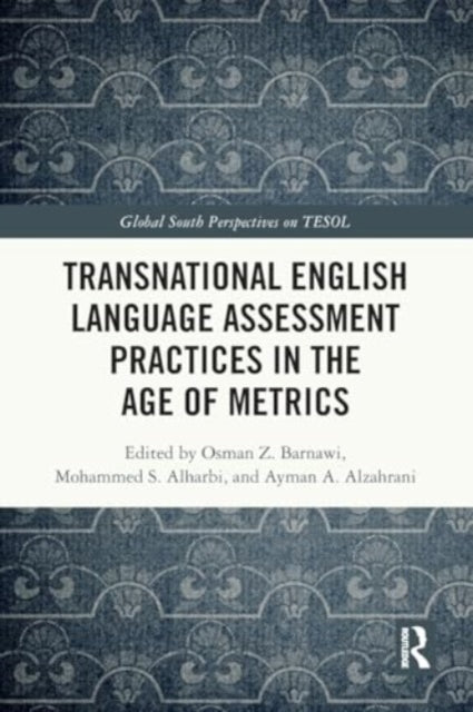 Transnational English Language Assessment Practices in the Age of Metrics