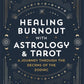 Healing Burnout with Astrology & Tarot