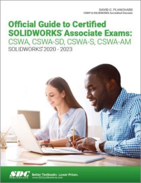 Official Guide to Certified SOLIDWORKS Associate Exams: CSWA, CSWA-SD, CSWA-S, CSWA-AM