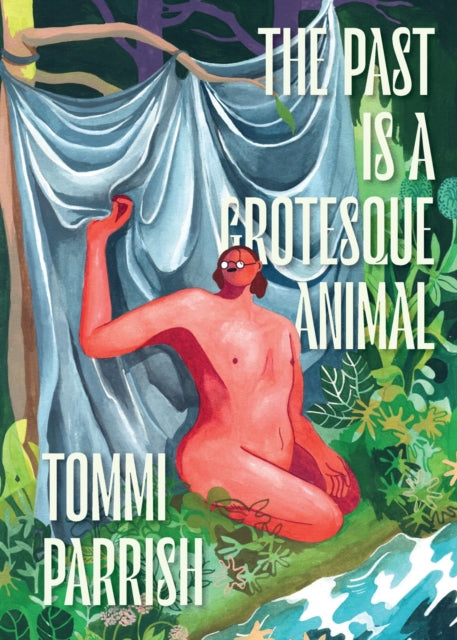 Past is a Grotesque Animal