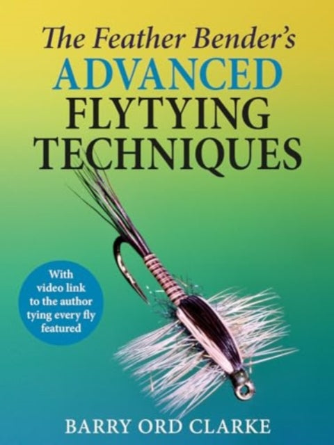 Feather Bender's Advanced Flytying Techniques