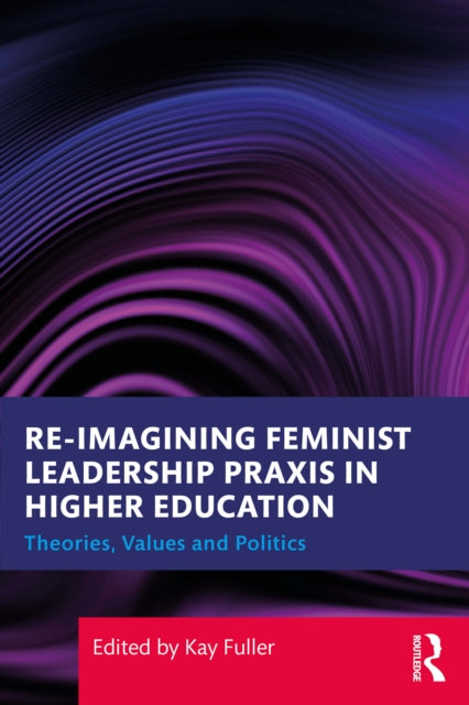 Re-imagining Feminist Leadership Praxis in Higher Education
