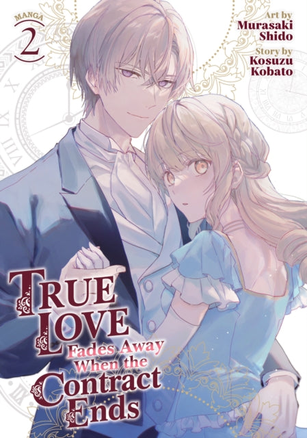 True Love Fades Away When the Contract Ends (Manga) Vol. 2