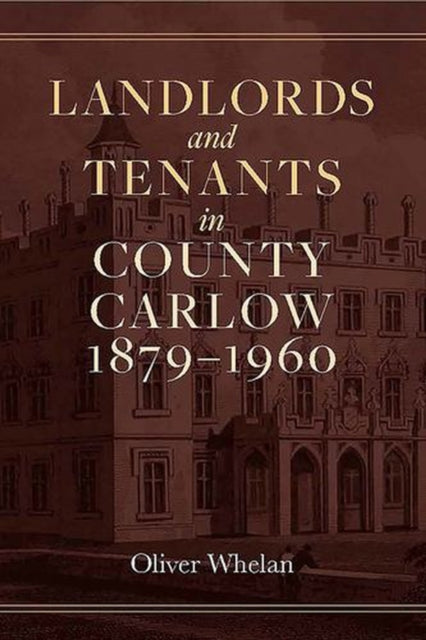 Landlords and tenants in County Carlow, 1879-1960