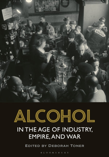 Alcohol in the Age of Industry, Empire, and War