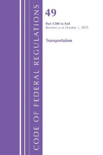 Code of Federal Regulations, Title 49 Transportation 1200-End, Revised as of October 1, 2023