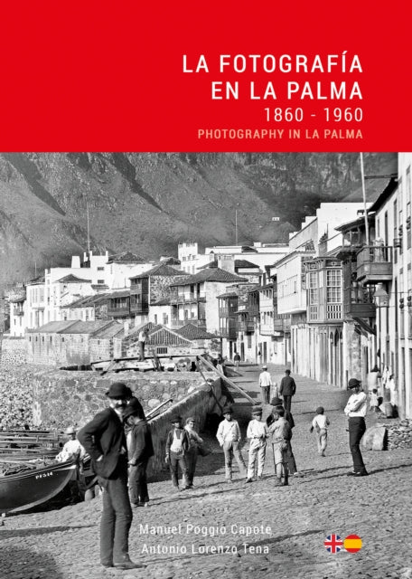 La Fotografia en La Palma: 1860 - 1960 / Photography in La Palma