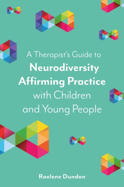 Therapist’s Guide to Neurodiversity Affirming Practice with Children and Young People