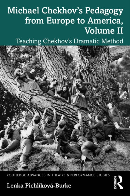 Michael Chekhov’s Pedagogy from Europe to America, Volume II
