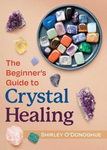 Beginner's Guide to Crystal Healing