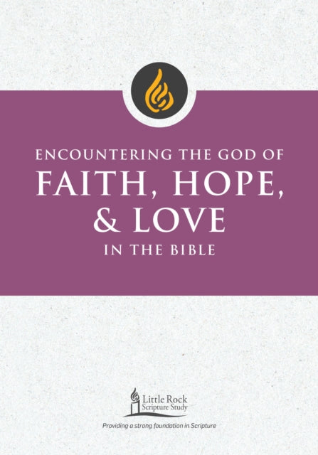 Encountering the God of Faith, Hope, and Love in the Bible