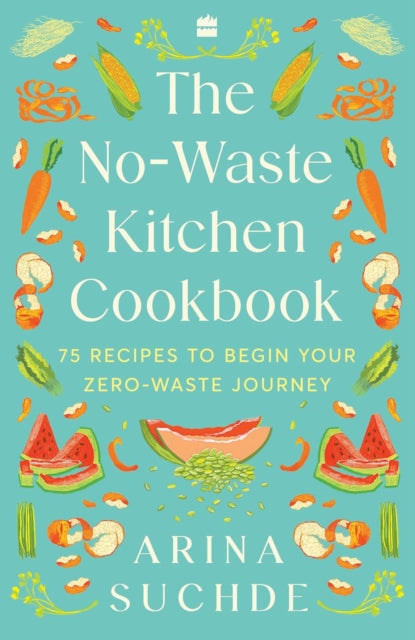 No-Waste Kitchen Cookbook