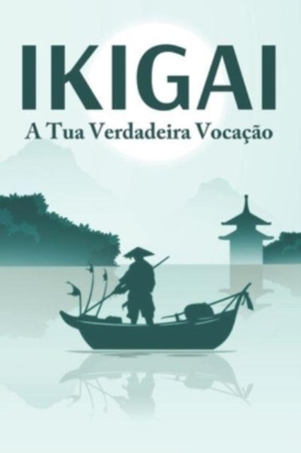 IKIGAI A tua verdadeira vocacao