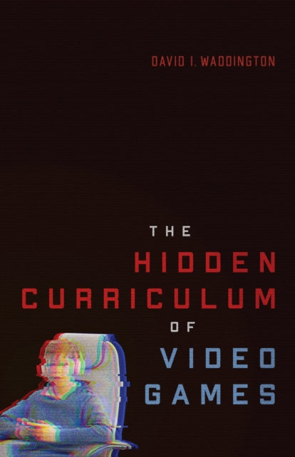 Hidden Curriculum of Video Games