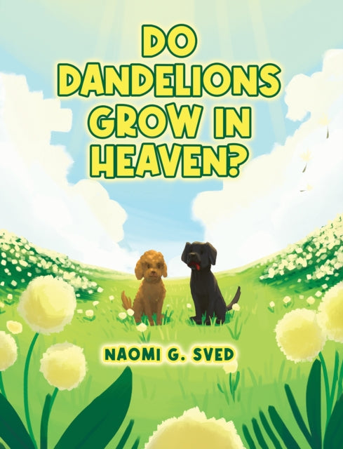 Do Dandelions Grow in Heaven?