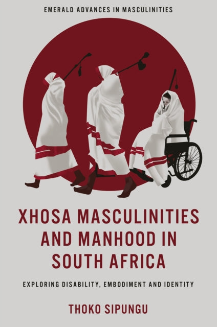 Xhosa Masculinities and Manhood in South Africa