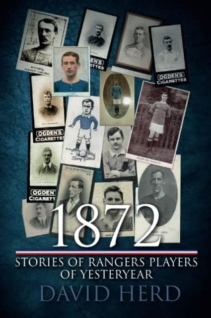 1872 – Stories of Rangers Players of Yesteryear