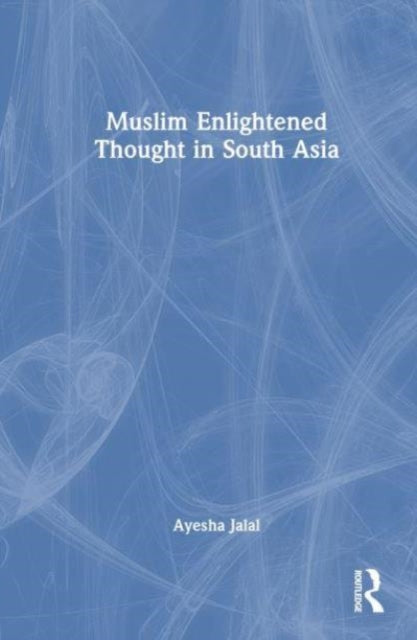 Muslim Enlightened Thought in South Asia