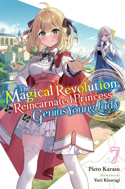 Magical Revolution of the Reincarnated Princess and the Genius Young Lady, Vol. 7 (novel)