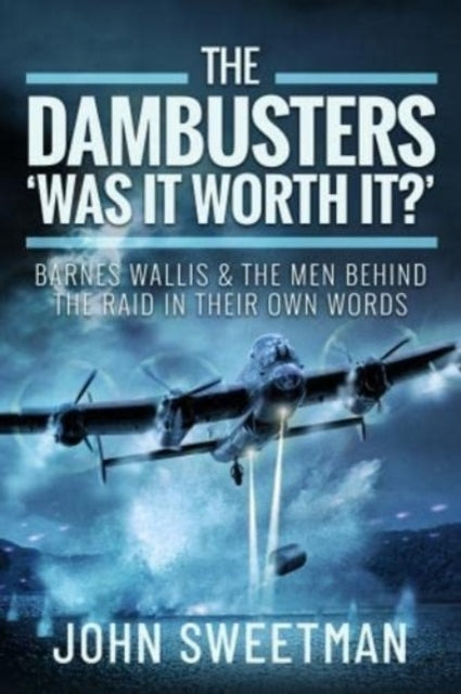 Dambusters - 'Was the Raid Worthwhile?'